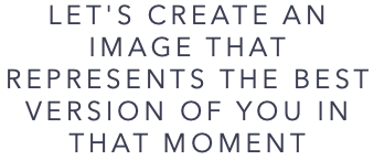 LET'S CREATE AN IMAGE THAT REPRESENTS THE BEST VERSION OF YOU IN THAT MOMENT
