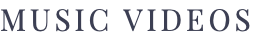 MUSIC VIDEOS