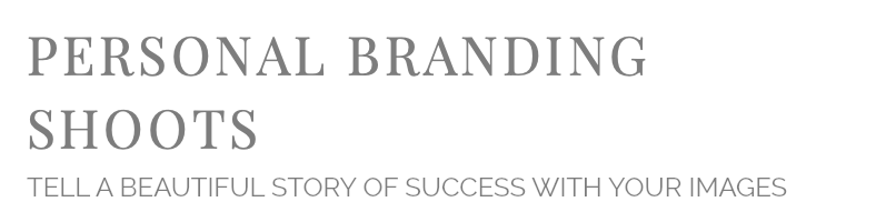 PERSONAL BRANDING SHOOTS TELL A BEAUTIFUL STORY OF SUCCESS WITH YOUR IMAGES