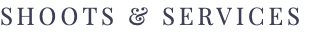 SHOOTS & SERVICES